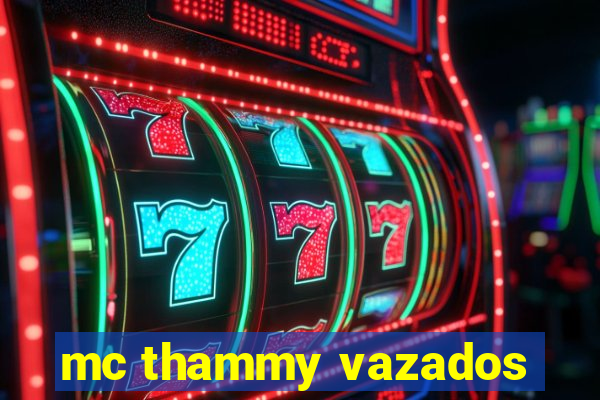 mc thammy vazados